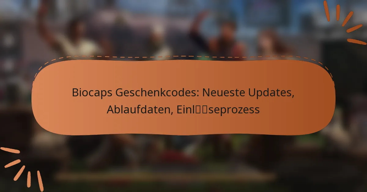 featured-image-biocaps-geschenkcodes-neueste-updates-ablaufdaten-einlseprozess