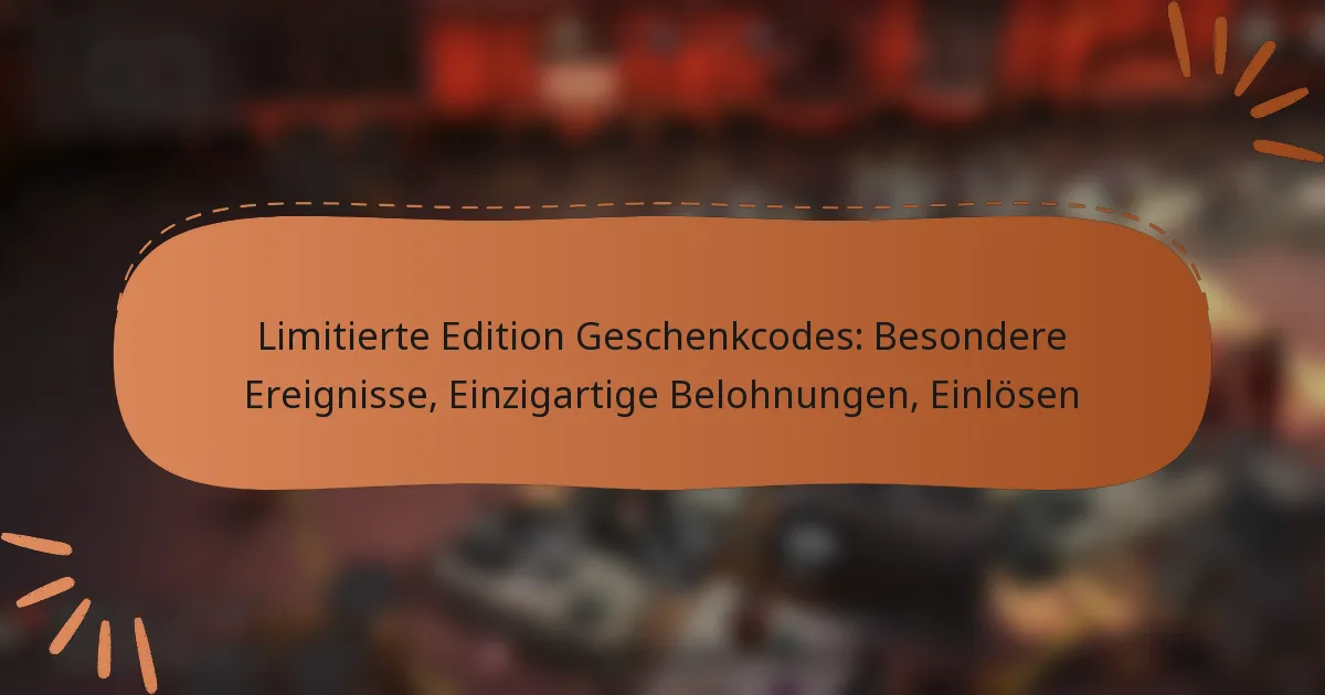 featured-image-limitierte-edition-geschenkcodes-besondere-ereignisse-einzigartige-belohnungen-einlosen