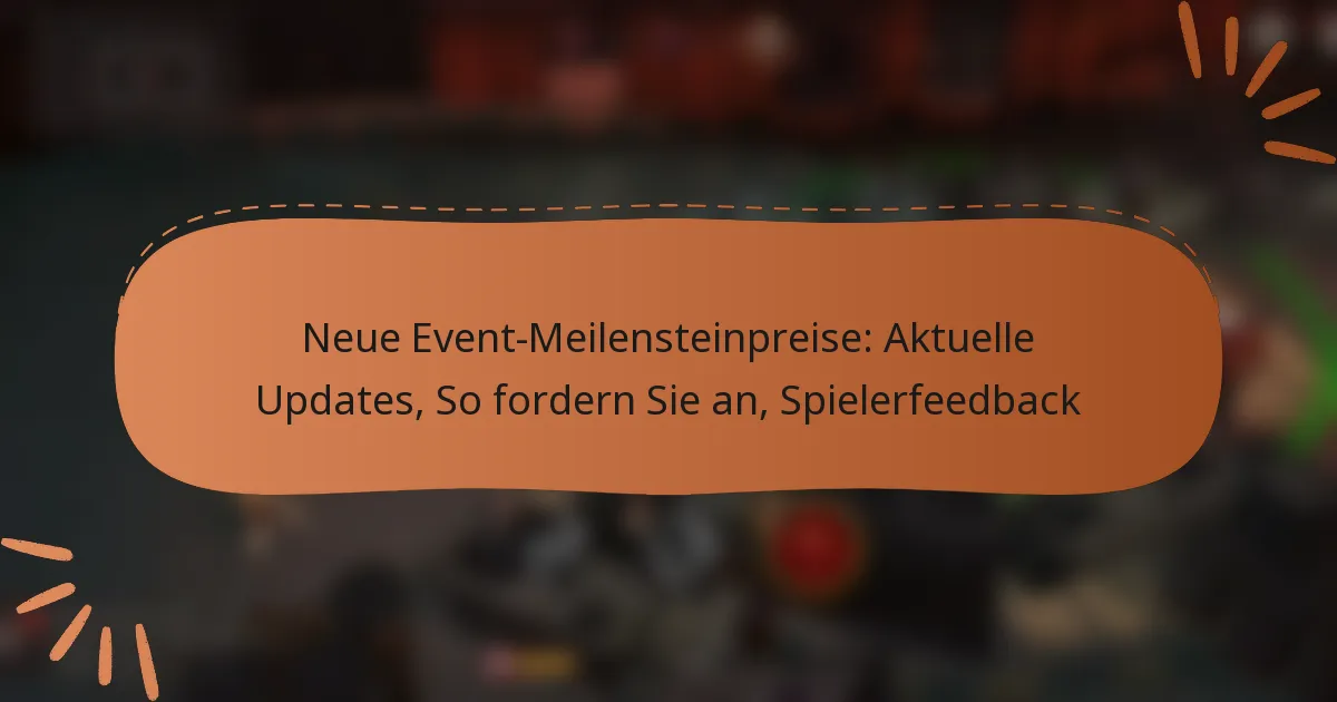 featured-image-neue-event-meilensteinpreise-aktuelle-updates-so-fordern-sie-an-spielerfeedback