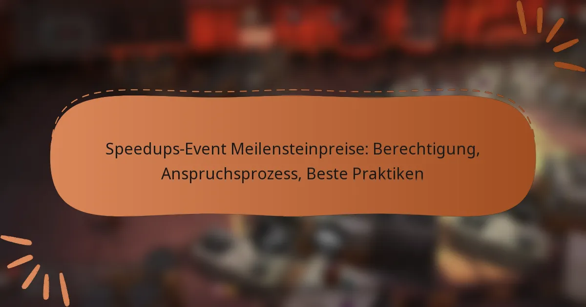 featured-image-speedups-event-meilensteinpreise-berechtigung-anspruchsprozess-beste-praktiken