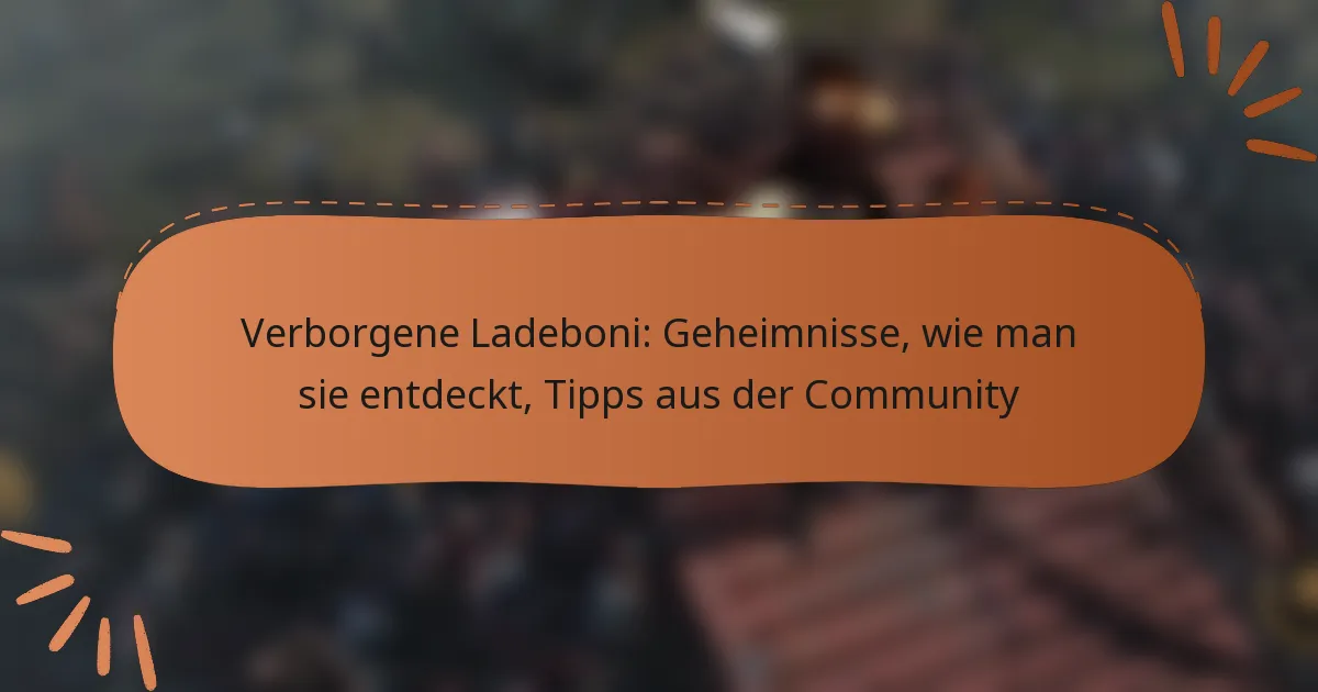 featured-image-verborgene-ladeboni-geheimnisse-wie-man-sie-entdeckt-tipps-aus-der-community