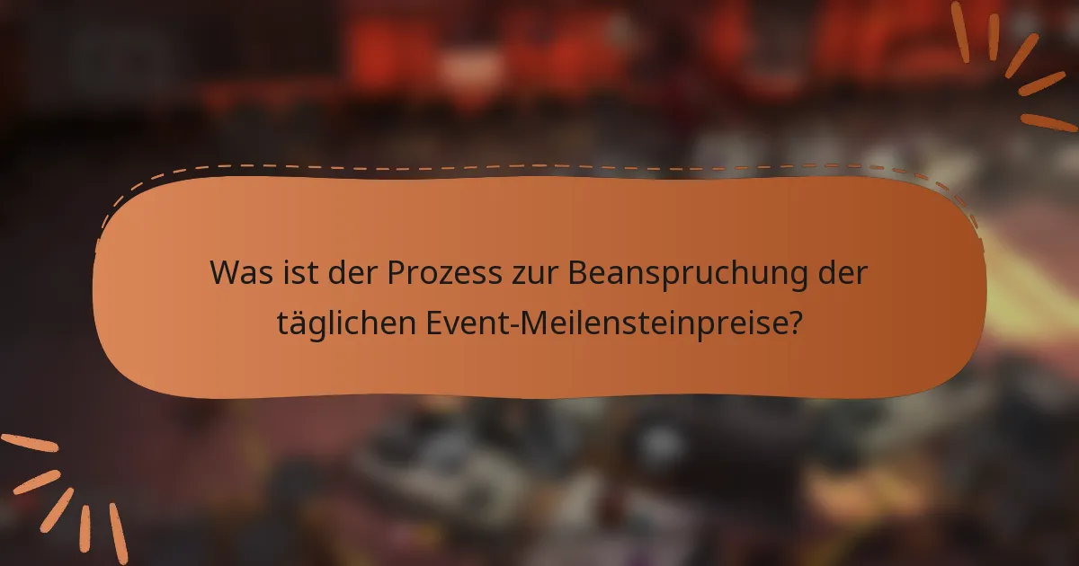Was ist der Prozess zur Beanspruchung der täglichen Event-Meilensteinpreise?