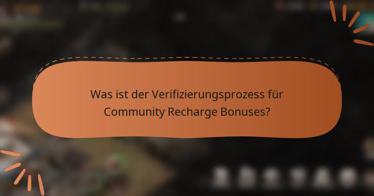 Was ist der Verifizierungsprozess für Community Recharge Bonuses?
