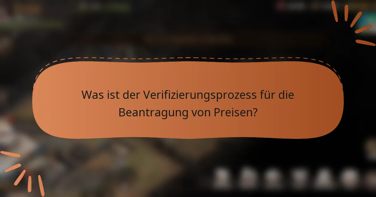 Was ist der Verifizierungsprozess für die Beantragung von Preisen?