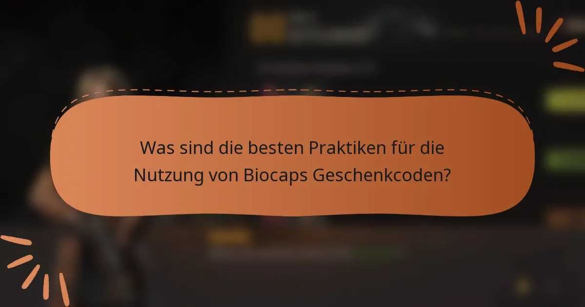 Was sind die besten Praktiken für die Nutzung von Biocaps Geschenkcoden?