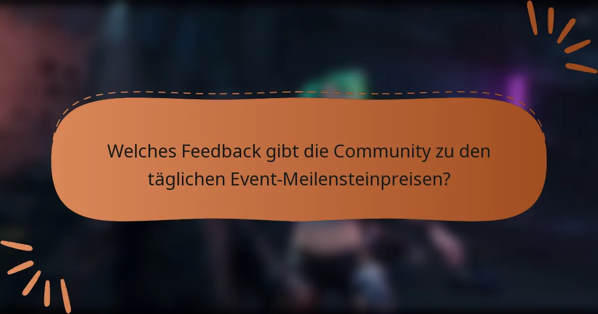 Welches Feedback gibt die Community zu den täglichen Event-Meilensteinpreisen?