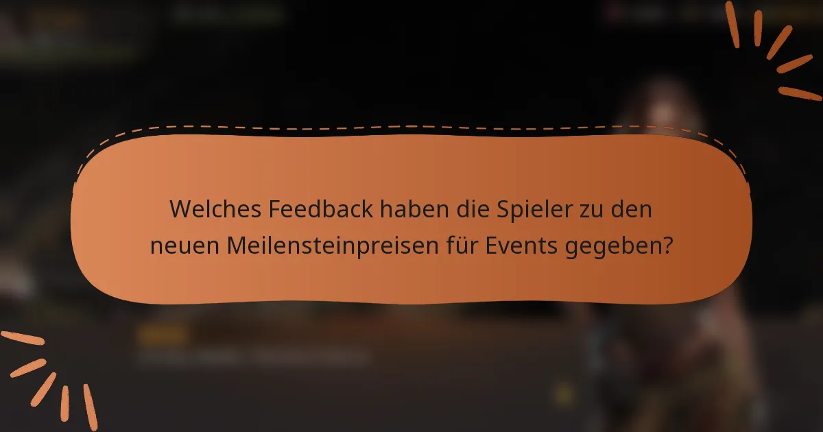 Welches Feedback haben die Spieler zu den neuen Meilensteinpreisen für Events gegeben?