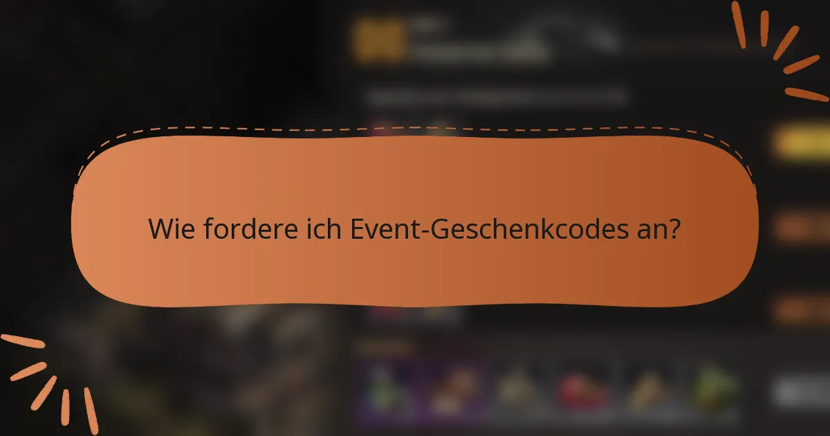 Wie fordere ich Event-Geschenkcodes an?