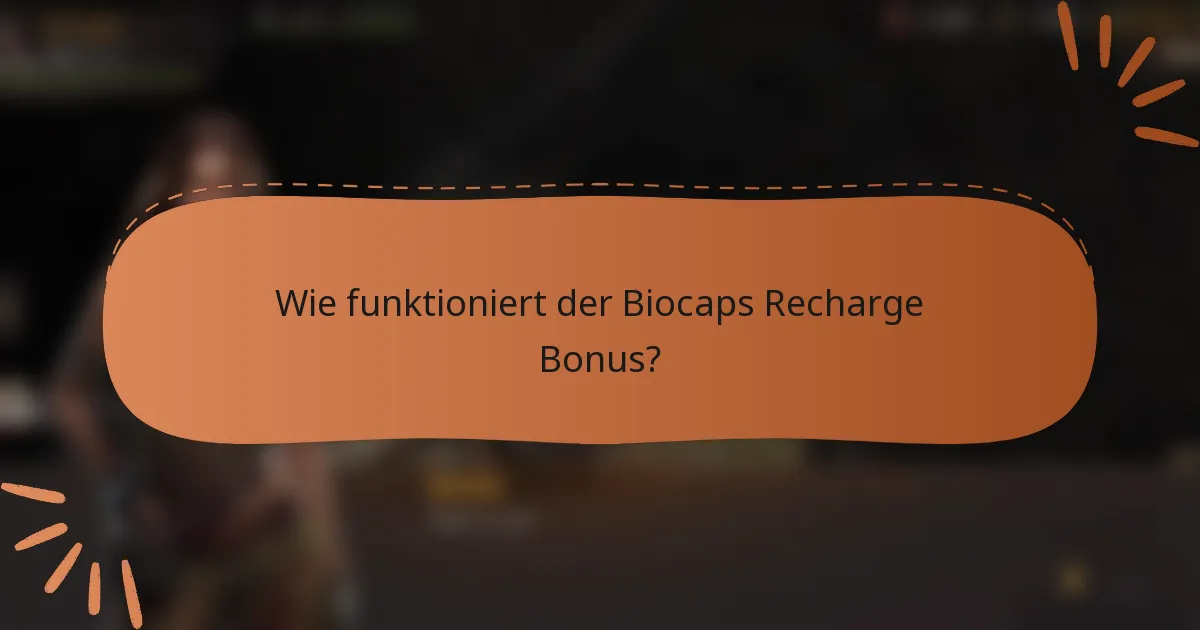 Wie funktioniert der Biocaps Recharge Bonus?