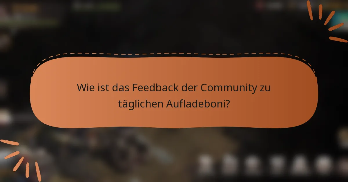 Wie ist das Feedback der Community zu täglichen Aufladeboni?