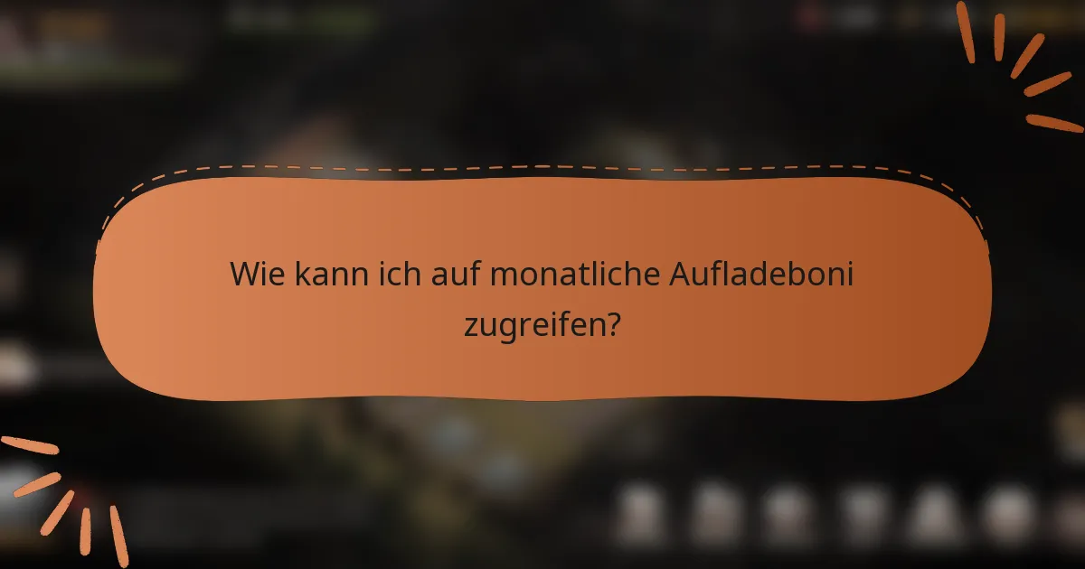 Wie kann ich auf monatliche Aufladeboni zugreifen?