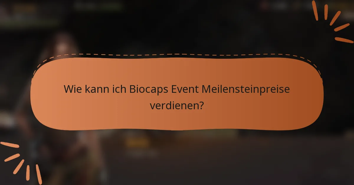 Wie kann ich Biocaps Event Meilensteinpreise verdienen?